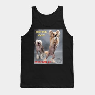 Don't Run Away I'm Not Done Jet! Tank Top